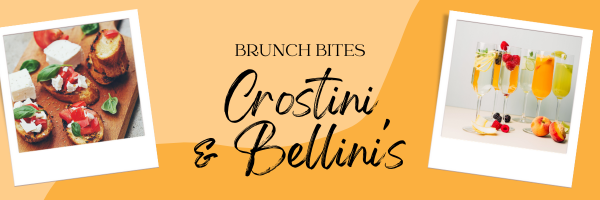 Brunch - Crostini's and Bellini's (Sunday July 30)